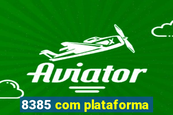 8385 com plataforma